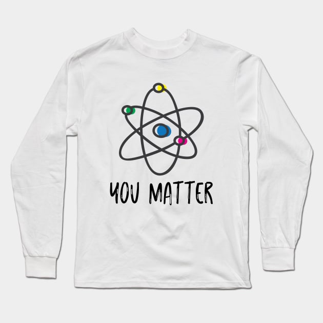 YOU MATTER Long Sleeve T-Shirt by TRUSTITI